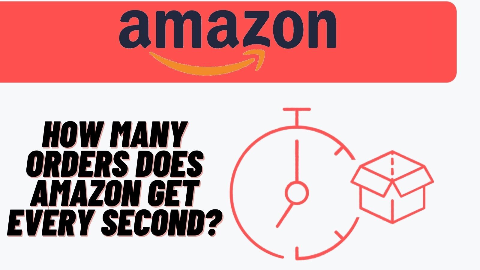 How Many Orders Does Amazon Get Every Second (More Than You Can Imagine!)