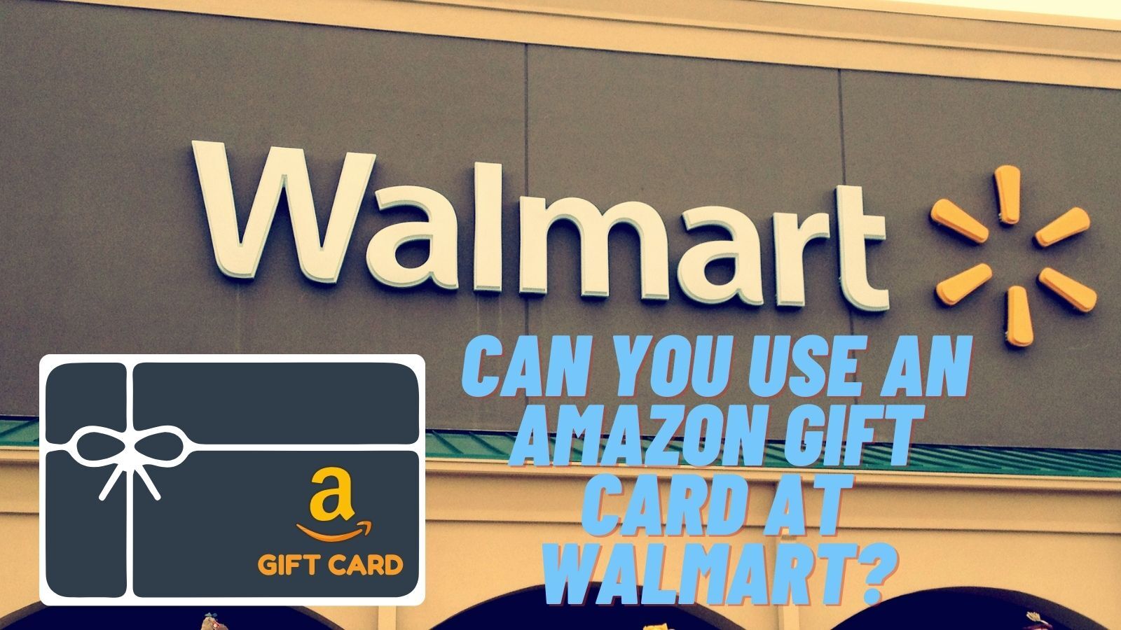 Can You Use An Amazon Gift Card At Walmart in 2024?